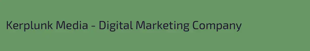 Kerplunk Media - Digital Marketing Company 